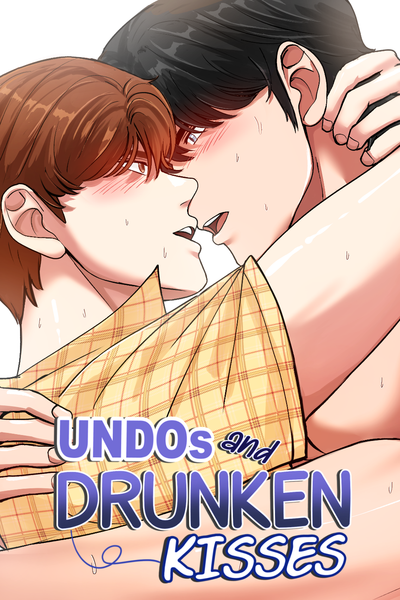 Undos and Drunken Kisses