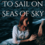 To Sail on Seas of Sky