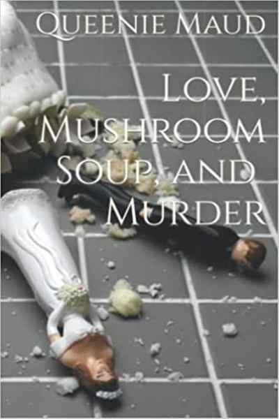Love, Mushroom Soup, and Murder