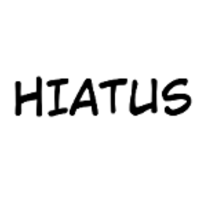 Important announcement: Hiatus Notice