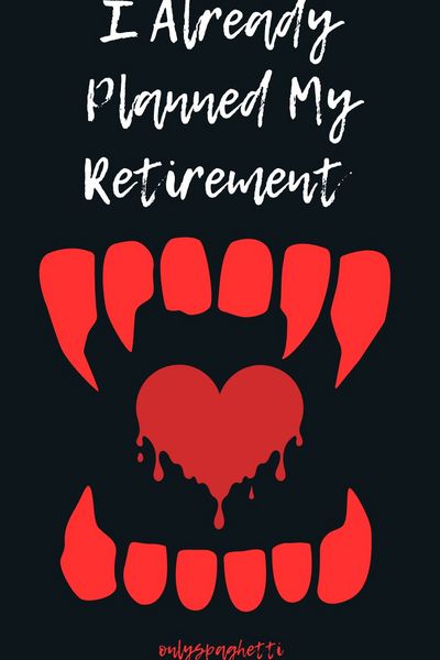 I Already Planned My Retirement