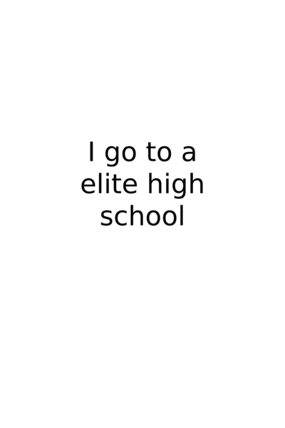 I go to a elite high school
