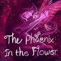 The Phoenix in the Flower