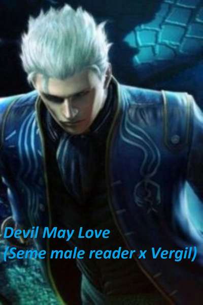 Devil May Love (Seme male reader x Vergil)