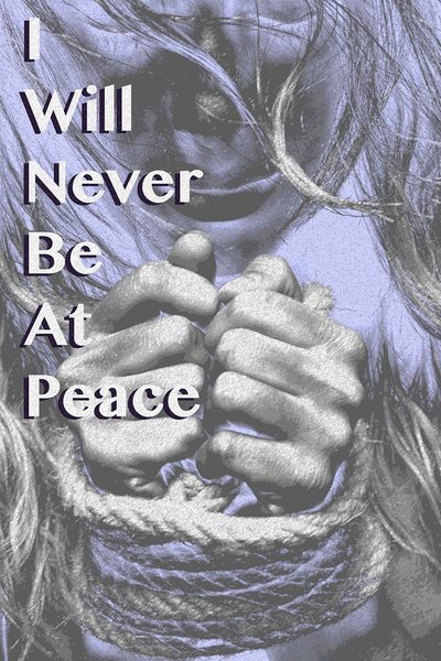 I Will Never Be At Peace