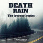 DEATH RAIN: the journey begins