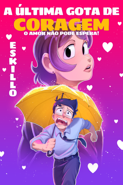 A &Uacute;ltima Gota de Coragem: O Amor N&atilde;o Pode Esperar! (Oneshot)