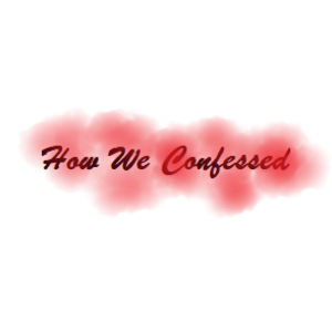 How We Confessed