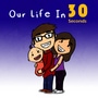 Our Life In 30 Seconds