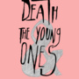 Death and The Young Ones