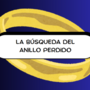 La b&uacute;squeda del Anillo Perdido