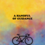 A HANDFUL OF GUIDANCE