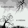 Entre raios e raizes