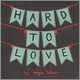 Hard to Love