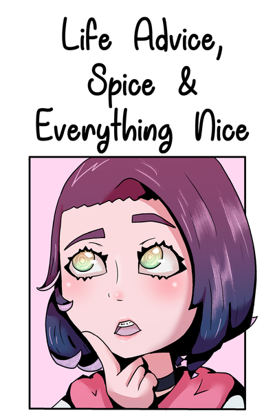 Life Advice, Spice & Everything Nice