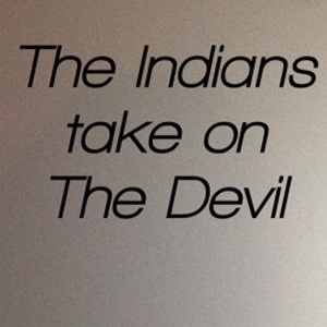 The Indians take on The Devil