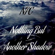 Nothing But Another Shadow