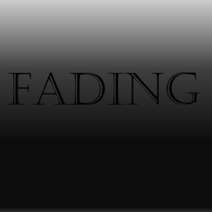 Chapter 1, Part 4. (Fading)