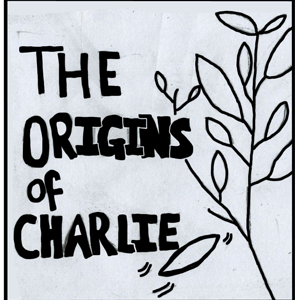 The Origins of Charlie (part 2/2)