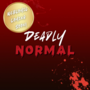 Deadly Normal