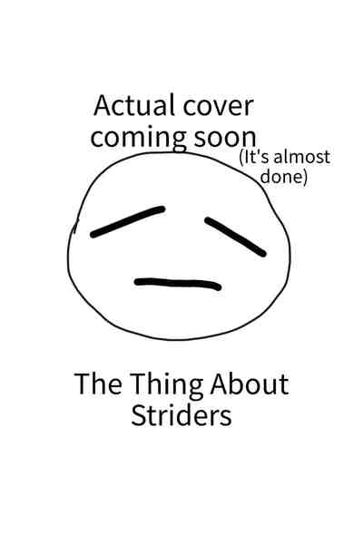 The Thing About Striders