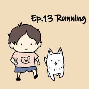 Ep.13 Running