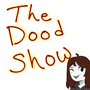 The Dood Show