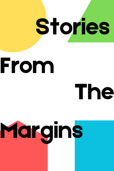 Stories from the Margins