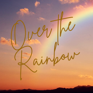 08 || Over the Rainbow