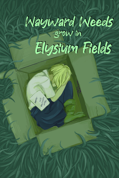 Wayward Weeds Grow in Elysium Fields