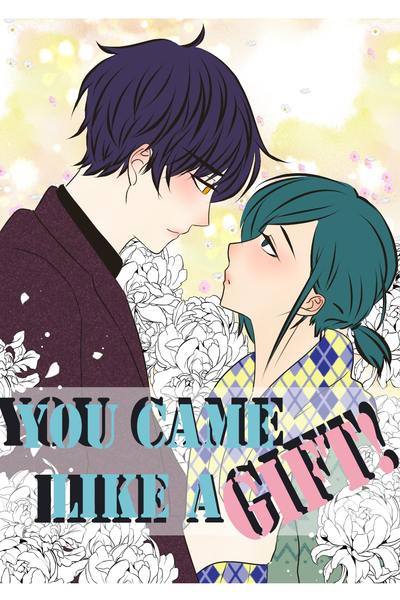 YOU CAME LIKE A GIFT!