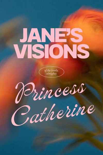Jane's Visions of Princess Catherine
