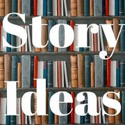 Story Ideas