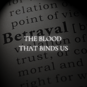 Chapter 19:The Blood that Binds Us