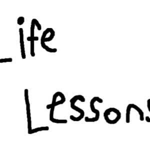 Life Lessons