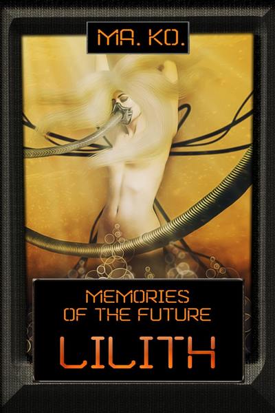 Memories of the future. Lilith.