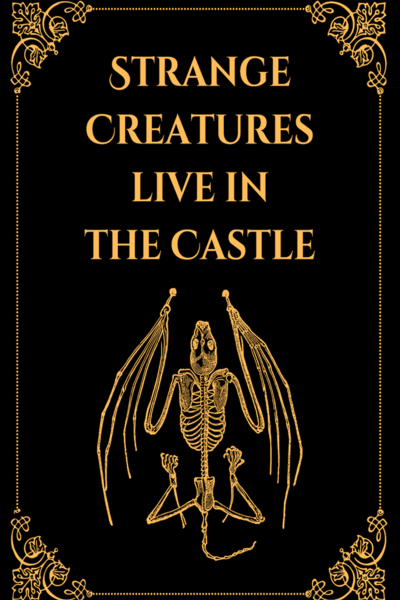 Strange Creatures Live in the Castle