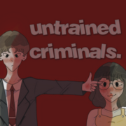 Untrained Criminals.
