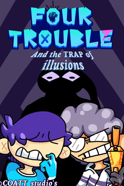 FOUR TROUBLE: And the TRAP of Illusions