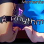 Moments: A Rhythm