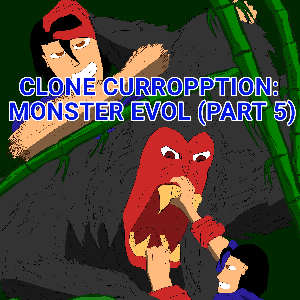 Clone Curropption: Monster Evol ( Part 5 )