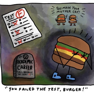 &quot;You Failed the Test, Burger!&quot;