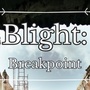 Blight: Breakpoint