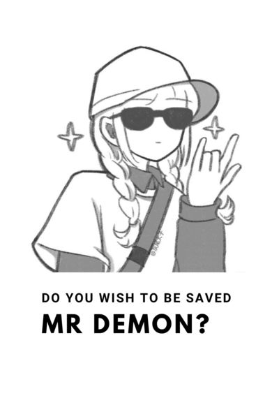 Do you wish to be saved Mr Demon?