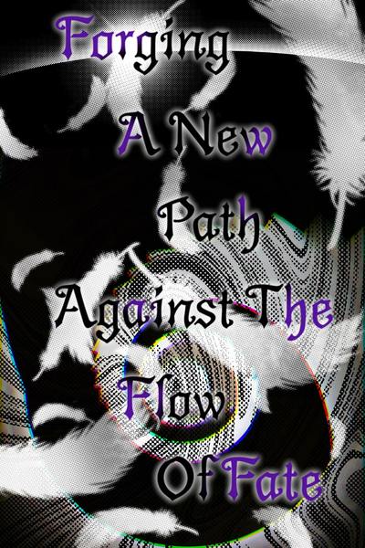 Forging A New Path Against The Flow Of Fate