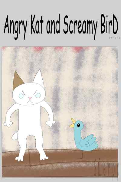 Angry Kat and Screamy BirD