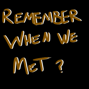 Remember How We Met?