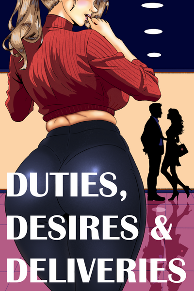 Duties, Desires & Deliveries