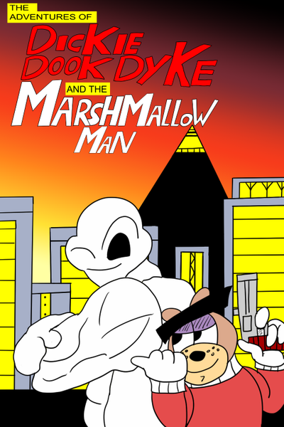 The Adventures of Dickie Dook Dyke And The Marshmallow Man