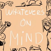Whatever's On Mind